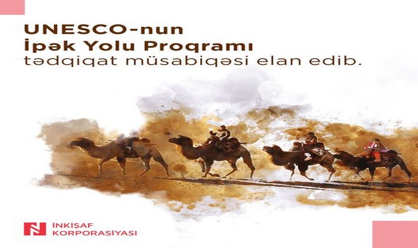UNESCO-nun İpək Yolu Proqramı tədqiqat müsabiqəsi elan edir